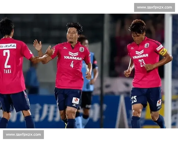 大阪对阵樱花德比激战前瞻两队走势与关键看点解析全面解读赛季表现